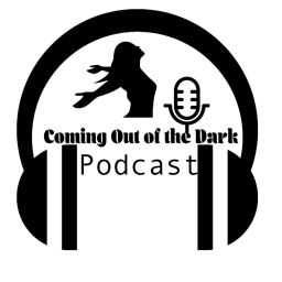 Podcast thumbnail for Coming Out of the Dark Podcast