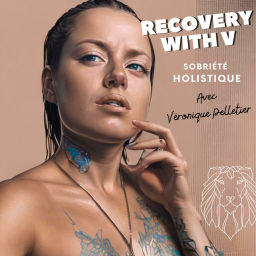 Podcast thumbnail for Recovery With V - Sobriété Holistique