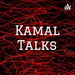 Podcast thumbnail for Kamal Talks