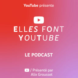 Podcast thumbnail for ELLES FONT YOUTUBE - LE PODCAST
