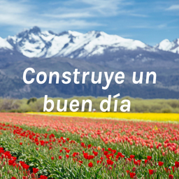 Podcast thumbnail for Construye un buen día 🌷