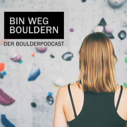 Podcast thumbnail for Bin weg bouldern