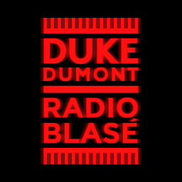 Podcast thumbnail for Duke Dumont - Radio Blasé