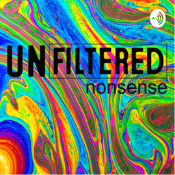 Podcast thumbnail for Unfiltered Nonsense