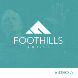 Podcast thumbnail for Foothills Church (Video)