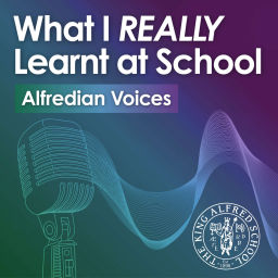 Podcast thumbnail for What I REALLY Learnt at School  - Alfredian Voices