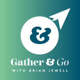 Podcast thumbnail for Gather and Go with Brian Jewell