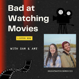 Podcast thumbnail for Bad At Watching Movies