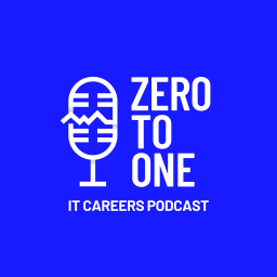 Podcast thumbnail for Zero to One – IT Careers Podcast