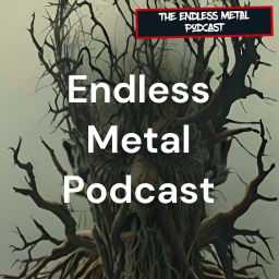 Podcast thumbnail for Endless Metal Podcast