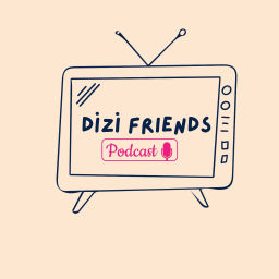 Podcast thumbnail for Dizi Friends Podcast
