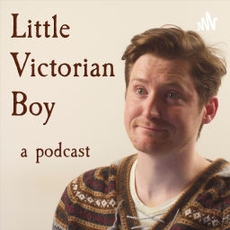 Podcast thumbnail for Little Victorian Boy