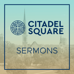 Podcast thumbnail for Citadel Square Sermons