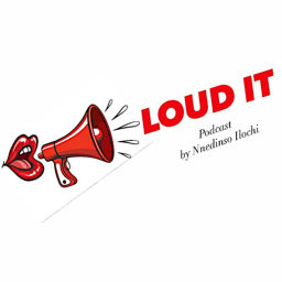 Podcast thumbnail for LOUD IT