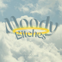 Podcast thumbnail for Moody Bitches