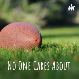 Podcast thumbnail for No One Cares About