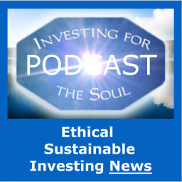 Podcast thumbnail for Ethical & Sustainable Investing News to Profit By!