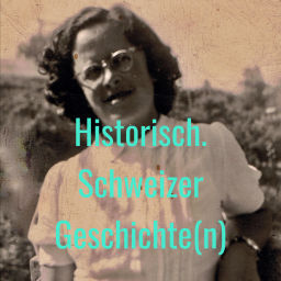 Podcast thumbnail for Historisch. Schweizer Geschichte(n)