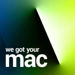 Podcast thumbnail for We Got Your Mac