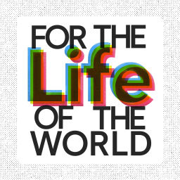 Podcast thumbnail for For the Life of the World / Yale Center for Faith & Culture