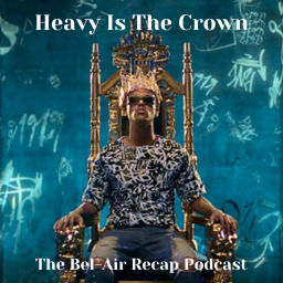 Podcast thumbnail for Heavy Is The Crown: A Bel-Air Recap Podcast