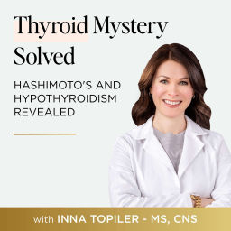 Podcast thumbnail for Thyroid Mystery Solved: Hashimoto's and Thyroid Revealed