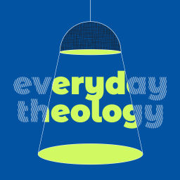 Podcast thumbnail for Everyday Theology