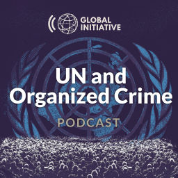 Podcast thumbnail for UN and Organized Crime Podcast