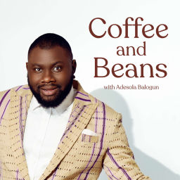 Podcast thumbnail for Coffee and Beans with Adesola Balogun