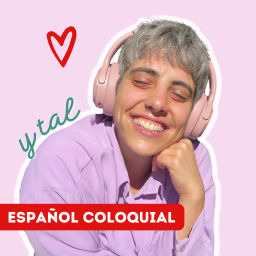 Podcast thumbnail for Español coloquial y tal