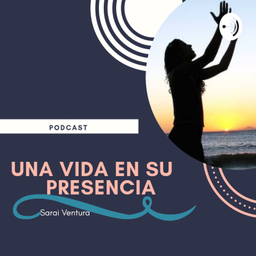 Podcast thumbnail for Una Vida En Su Presencia