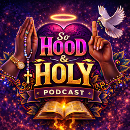 Podcast thumbnail for So Hood and Holy