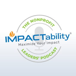 Podcast thumbnail for IMPACTability: The Nonprofit Leaders' Podcast