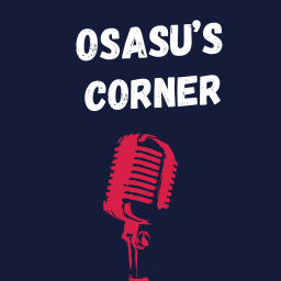 Podcast thumbnail for Osasu's Corner