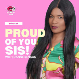 Podcast thumbnail for Proud of You Sis! with Danni Benson