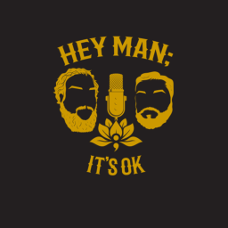 Podcast thumbnail for Hey Man; It's Ok