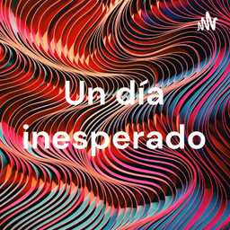 Podcast thumbnail for Un día inesperado