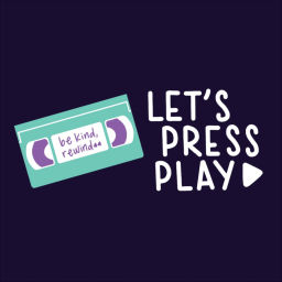 Podcast thumbnail for Let's Press Play