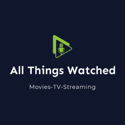 Podcast thumbnail for All Things Watched