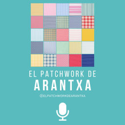 Podcast thumbnail for EL PATCHWORK DE ARANTXA