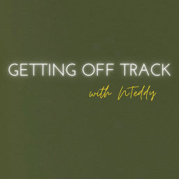 Podcast thumbnail for Getting Off Track with NTeddy