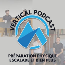 Podcast thumbnail for Vertical Podcast : Préparation physique en escalade et bien plus