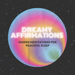 Podcast thumbnail for Dreamy Affirmations: Guided Meditations for Peaceful Sleep