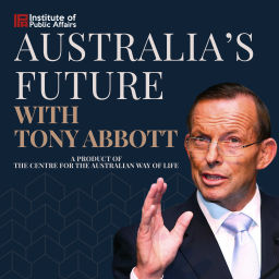 Podcast thumbnail for Australia’s Future with Tony Abbott