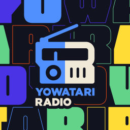 Podcast thumbnail for YOWATARI RADIO