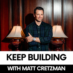 Podcast thumbnail for Keep Building with Matt Cretzman