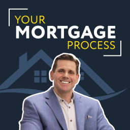 Podcast thumbnail for Your Mortgage Process