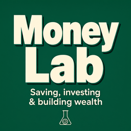 Podcast thumbnail for Money Lab: Saving, investing & building wealth