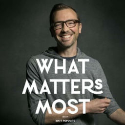 Podcast thumbnail for What Matters Most