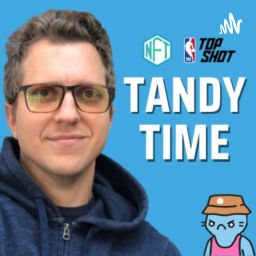 Podcast thumbnail for Tandy Time: NBA Top Shot & NFTs